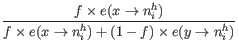 $\displaystyle \frac{f \times e(x \rightarrow n_i^h)}{f \times e(x \rightarrow n_i^h) + (1-f) \times e(y \rightarrow n_i^h)}$
