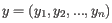 $ y = (y_1, y_2, ..., y_n)$