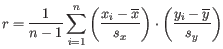 $\displaystyle r = \frac{1}{n-1}\sum_{i=1}^n \left( \frac{x_i-\overline{x}}{s_x} \right) \cdot \left( \frac{y_i-\overline{y}}{s_y} \right)
$