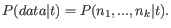 $\displaystyle P(data\vert t) = P(n_1,...,n_k\vert t). $