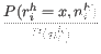 $\displaystyle \frac{P(r_i^h = x, n_i^h)}{P(n_i^h)}$