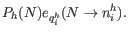 $\displaystyle P_h(N) e_{q_i^h}(N \rightarrow n_i^h).$