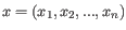 $ x = (x_1, x_2, ..., x_n)$