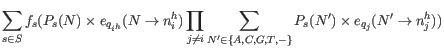 $\displaystyle \sum_{s \in S} f_s ( P_s(N) \times e_{q_{i^h}} (N \rightarrow n_i...
...A, C, G, T, -\}} P_s(N^{\prime}) \times e_{q_j}(N^{\prime} \rightarrow n_j^h) )$