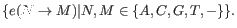 $\displaystyle \{e(N \rightarrow M) \vert N,M \in \{A, C, G, T, -\}\}.
$