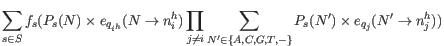 $\displaystyle \sum_{s \in S} f_s ( P_s(N) \times e_{q_{i^h}} (N \rightarrow n_i...
...A, C, G, T, -\}} P_s(N^{\prime}) \times e_{q_j}(N^{\prime} \rightarrow n_j^h) )$