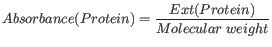 $ \displaystyle Absorbance(Protein) = \frac{Ext(Protein)}{Molecular  weight}$