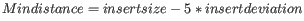 $ \displaystyle Min distance = insert size - 5 * insert deviation$