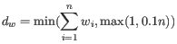 $\displaystyle d_w = \min (\sum_{i=1}^{n} w_i, \max(1, 0.1 n))$