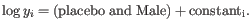 $\displaystyle \log{y_i} = \mathrm{(placebo and Male)} + \mathrm{constant_i}.$