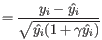 $\displaystyle = \frac{y_i - \hat{y_i}}{\sqrt{\hat{y_i}(1+\gamma\hat{y_i})}}$