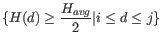 $ \lbrace H(d) \geq \dfrac{H_{avg}}{2} \vert i \leq d \leq j\rbrace$