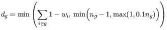 $\displaystyle d_g = \min \left( \sum_{i \in g} 1 - w_i,   \min \Bigl( n_g - 1, \max(1, 0.1 n_g) \Bigr) \right)
$