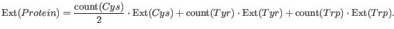 $\displaystyle \operatorname{Ext}(Protein) = \frac{\operatorname{count}(Cys)}{2}...
...eratorname{Ext}(Tyr) + \operatorname{count}(Trp)\cdot\operatorname{Ext}(Trp).
$