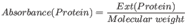 $ \displaystyle Absorbance(Protein) = \frac{Ext(Protein)}{Molecular&nbsp;weight}$