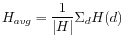 $ H_{avg} = \dfrac{1}{\vert H\vert}\Sigma_{d} H(d)$