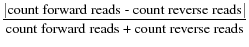 $\displaystyle \frac{\vert\mbox{count forward reads - count reverse reads}\vert}{\mbox{count forward reads + count reverse reads}}$