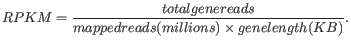 $\displaystyle \emph{RPKM} = \frac{\emph{total gene reads}}{\emph{mapped reads(millions)} \times \emph{gene length (KB)}}. $