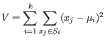 $\displaystyle V = \sum_{i=1}^k \sum_{x_j\in S_i} (x_j-\mu_i)^2 $