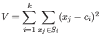 $\displaystyle V = \sum_{i=1}^k \sum_{x_j\in S_i} (x_j-c_i)^2 $