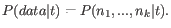 $\displaystyle P(data\vert t) = P(n_1,...,n_k\vert t). $