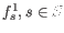 $ f_s^1, s \in S$