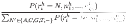 $\displaystyle \frac{P( r_i^h=N, n_1^h,...,n_{k_h}^h)}{\sum_{N^{\prime} \in \{A, C, G, T, -\}} P( r_i^h=N^{\prime}, n_1^h,...,n_{k_h}^h)}$