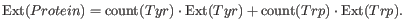 $\displaystyle \operatorname{Ext}(Protein) = \operatorname{count}(Tyr)\cdot\operatorname{Ext}(Tyr) +
\operatorname{count}(Trp)\cdot\operatorname{Ext}(Trp).
$