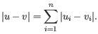 $\displaystyle \vert u-v\vert = \sum_{i=1}^n \vert u_i-v_i\vert.
$