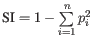 $ \textrm{SI} =1- \sum\limits_{i=1}^{n} p_i^2$