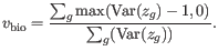 $\displaystyle v_{\mathrm{bio}} = \frac{\sum_g \max(\mathrm{Var}(z_g) - 1,0)}{\sum_g (\mathrm{Var}(z_g))}.$