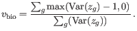 $\displaystyle v_{\mathrm{bio}} = \frac{\sum_g \max(\mathrm{Var}(z_g) - 1,0)}{\sum_g (\mathrm{Var}(z_g))} .$